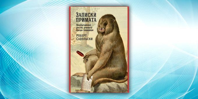 "Diary of a primata: Kehidupan yang luar biasa dari seorang ilmuwan di antara babon" Robert Sapolsky
