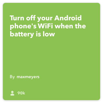 IFTTT Resep: Matikan WiFi ketika baterai Anda menghubungkan rendah android-baterai untuk android-perangkat