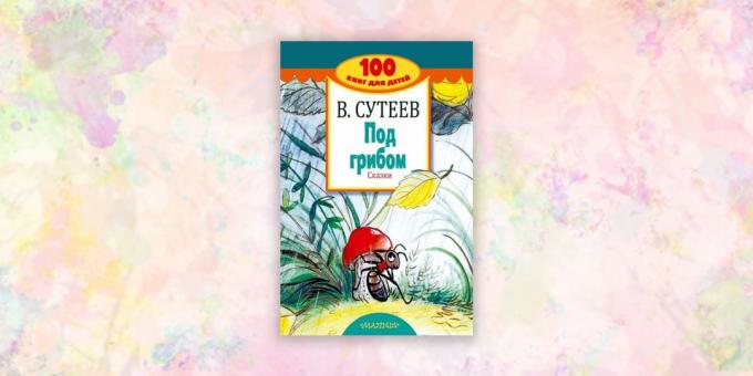 buku untuk anak-anak: "Di bawah jamur. Tales", Vladimir Suteev