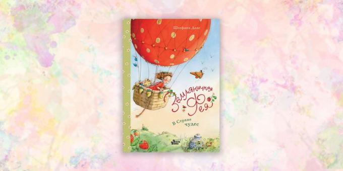 buku untuk anak-anak: "Strawberry peri. In Wonderland, "Stephanie Dahle