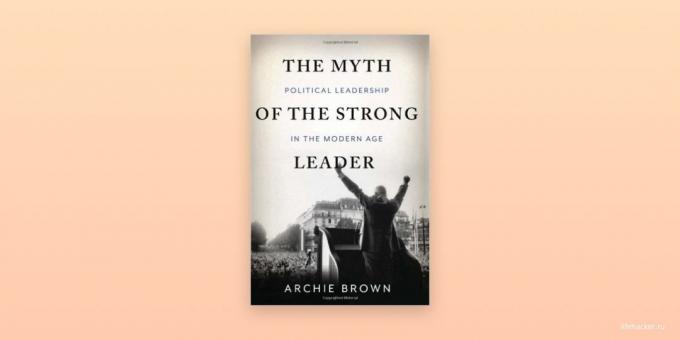 "Mitos pemimpin yang kuat," Archie Brown