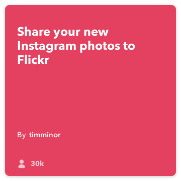 IFTTT Resep: Foto Upload baru Instagram ke Flickr menghubungkan instagram ke flickr