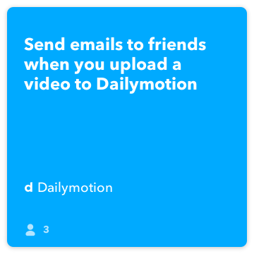 IFTTT Resep: Kirim email ke teman-teman ketika Anda meng-upload video ke Dailymotion menghubungkan dailymotion ke gmail