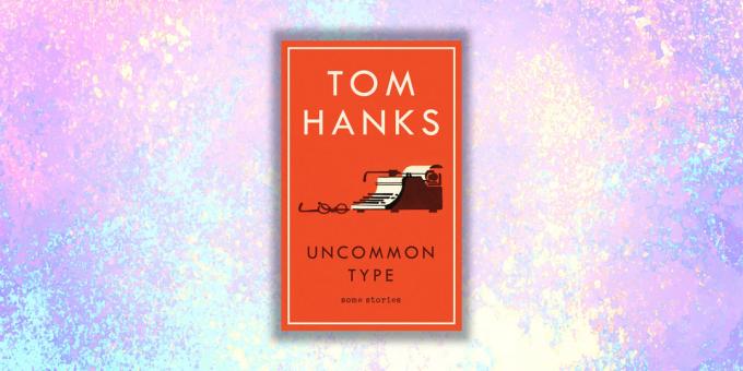 buku baru: "Sebuah contoh yang unik. Cerita tentang ini dan itu", Tom Hanks