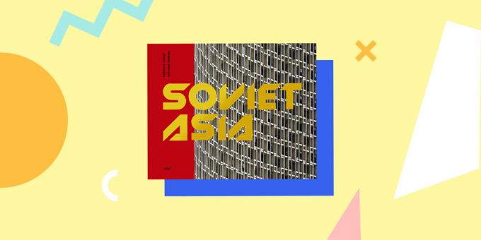 arsitektur Soviet: «Soviet Asia: Soviet modernis Arsitektur di Asia Tengah», Roberto Conte dan Stefano Perego
